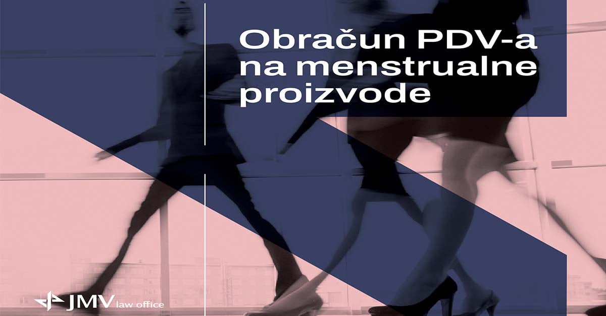 Obracun Pdv A Na Menstrualne Proizvode Jmv Advokatska Kancelarija Blog